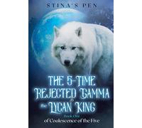 Stina's Pen The 5-Time Rejected Gamma & the Lycan King (Tascabile)