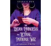 Stina's Pen The Lycan Princess & the Lethal Potions Wiz (Tascabile)