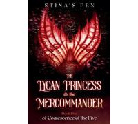 Stina's Pen The Lycan Princess & the Mercommander (Tascabile)