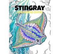 Stingray Coloring Book: Beautiful Ocean Designs - Relaxing Stingray Illustrations & Marine Life Scenes for Kids and Adults