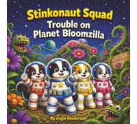 Stinkonaut Squad: Trouble on Planet Bloomzilla