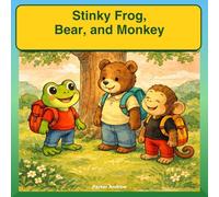 Stinky Frog, Bear, and Monkey - A Story About Friendship and Kindness