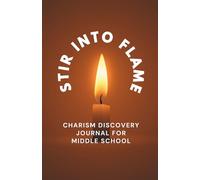 Stir into Flame Student Workbook: A Catholic Charism Discovery Program for Middle School (Grades 5-8)