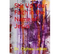 Stir Up Your Faith in the Name of Jesus