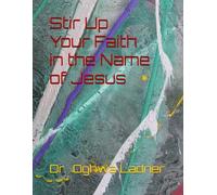 Stir Up Your Faith in the Name of Jesus