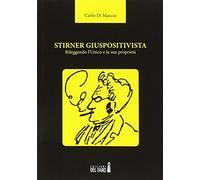 Stirner giuspositivista. Rileggendo l'unico e la sua proprietà