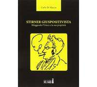 Stirner giuspositivista. Rileggendo l'unico e la sua proprietà [Paperback] [Feb