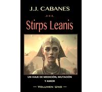 Stirps Leanis: o la Gran Pirámide y el tejido del tiempo (Vol. I)