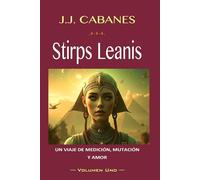 Stirps Leanis: o la Gran Pirámide y el tejido del tiempo (Vol. I)