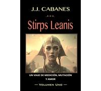 Stirps Leanis: o la Gran Pirámide y el tejido del tiempo (Vol. I)