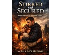 Stirred and Secured: Protective Love in a Critical World: 3