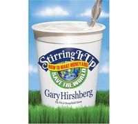 Stirring It Up: How to Make Money and Save the World [With Coupons] Hirshberg, Gary ( Author ) Jan-01-2008 Hardcover