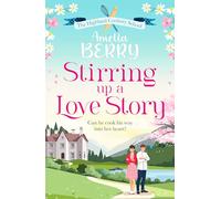Stirring Up a Love Story: An irresistible, enemies-to-lovers, second-chance romance