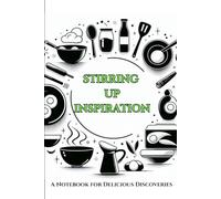 Stirring Up Inspiration: A Notebook for Delicious Discoveries
