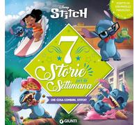 Stitch. 7 storie per la settimana. Che cosa combini, Stitch? Stampatello maiuscolo