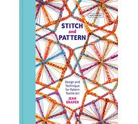 Stitch and Pattern: Design and Technique for Pattern Textile Art
