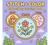 Stitch & Color: An Embroidery Coloring Book