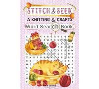 Stitch & Seek. A Knitting & Crafts Word Search Book: 60 Cozy Puzzles for Fiber Arts Lovers