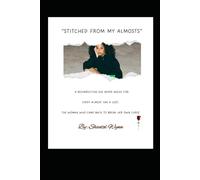 Stitched From My Almost: A Resurrection She Never Asked For