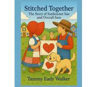 Stitched Together: The Story of Sunbonnet Sue and Overall Sam: A quilt block story and coloring book quilting journey