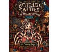 Stitched & Twisted: The Tangled Toyshop - Volume 2: A Creepy-Cute Coloring Book