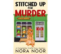 Stitched Up For Murder: A Completely Crafty Cozy Murder Mystery