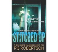 Stitched Up: The Songbird Tragedies Trilogy #3 - Corruption is Never Alone
