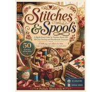 Stitches & Spools: A Big & Easy Color by Number Book with 50 Cozy Sewing and Needlework Treasures