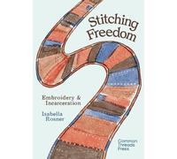 Stitching Freedom: Embroidery and Incarceration