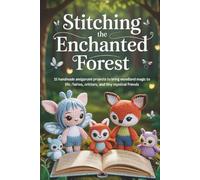 Stitching the Enchanted Forest: 15 Handmade Amigurumi Projects to Bring Woodland Magic to Life - Fairies Critters and Tiny Mystical Friends