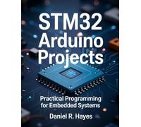 STM32 Arduino Projects: Practical Programming for Embedded Systems