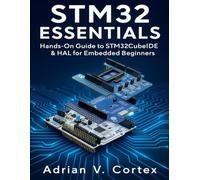 STM32 Essentials: Hands-On Guide to STM32CubeIDE & HAL for Embedded Beginners