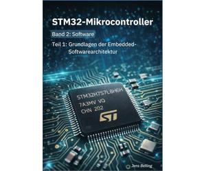 STM32-Mikrocontroller: Band 2: Software; Grundlagen der Embedded-Softwarearchitektur
