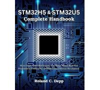 STM32H5 & STM32U5 Complete Handbook: Master Secure Embedded Systems, Low-Power Design, Real-Time Programming, Connectivity, and Professional Firmware Development