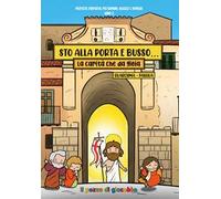Sto alla porta e busso. Quaresima e Pasqua. La carità che da gioia. Ediz. a colori