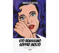 Sto benissimo soffro molto