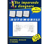 Sto imparando a designare automobili - Osservo, ricalco e colora: Disegnare è facile - Apprendimento passo passo per aspiranti disegnatori - 41 modelli - Bambini dai 5 ai 10 anni