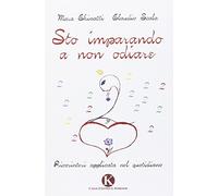 Sto imparando a non odiare. Psicosintesi applicata nel quotidiano