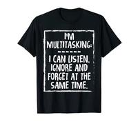 Sto multitasking: Posso ascoltare Ignora e Dimenticare Magliette divertenti Maglietta