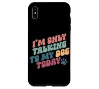 Sto parlando solo con il mio cane oggi Custodia per iPhone XS Max