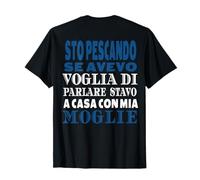 sto pescando se avevo voglia di parlare ( Stampa Schiena ) Maglietta
