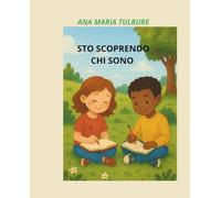 STO SCOPRENDO CHI SONO: DIARIO DELL'ANIMA PER BAMBINI CURIOSI