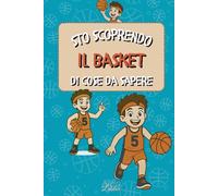 Sto scoprendo il basket - Il libro perfetto per introdurre i bambini a questo entusiasmante sport di squadra: 19 grandi scene illustrate per aiutare a ... del basket a partire dall'età di 5 anni.