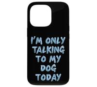 Sto solo parlando con il mio cane oggi amanti delle donne Custodia per iPhone 13 Pro