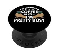 Sto tenendo una tazza di caffè, quindi sì, sono piuttosto occupato PopSockets PopGrip Adesivo