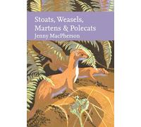 Stoats, Weasels, Martens and Polecats: The Definitive Guide to Britain's Most Elusive Predators: Book 149