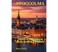 STOCCOLMA: ANGOLI E MERAVIGLIE DELLA CAPITALE SVEDESE