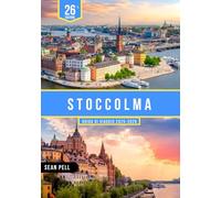 STOCCOLMA GUIDA DI VIAGGIO 2025-2026: Guide riservate, itinerari intelligenti e segreti di viaggio imperdibili