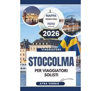 STOCCOLMA PER VIAGGIATORI SOLISTI: Guida di viaggio Svezia 2026 per avventure cittadine indipendenti