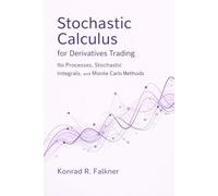 Stochastic Calculus for Derivatives Trading: Ito Processes, Stochastic Integrals, and Monte Carlo Methods